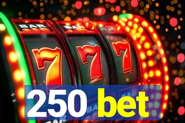 250 bet